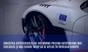 Industria autovehiculelor: Noi norme privind autoturisme mai ecologice și mai sigure încep să se aplice în întreaga Europă 